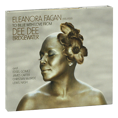 Dee Dee Bridgewater Eleanora Fagan (1915-1959): To Billie With Love (CD + DVD) Формат: CD + DVD (DigiPack) Дистрибьюторы: DDB Records, ООО "Юниверсал Мьюзик" Европейский Союз Лицензионные инфо 13201m.