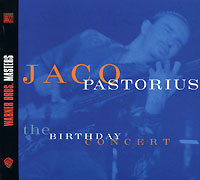 Jaco Pastorius The Birthday Concert Серия: Warner Jazz инфо 13765e.