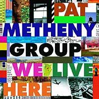 Pat Metheny Group We Live Here Формат: Audio CD (Jewel Case) Дистрибьюторы: Nonesuch Records, Торговая Фирма "Никитин" Европейский Союз Лицензионные товары Характеристики аудионосителей 2006 г Альбом: Импортное издание инфо 13851e.