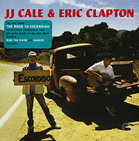 J J Cale & Eric Clapton The Road To Escondido время, осваивая технику игры инфо 49f.