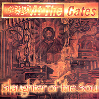 At The Gates Slaughter Of The Soul Формат: Audio CD (Jewel Case) Дистрибьюторы: Earache Records Ltd , Концерн "Группа Союз" Лицензионные товары Характеристики аудионосителей 2002 г Альбом инфо 162f.