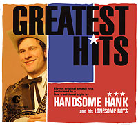 Handsome Hank And His Lonesome Boys Greatest Hits Формат: Audio CD (DigiPack) Дистрибьюторы: Warner Music, Торговая Фирма "Никитин" Германия Лицензионные товары инфо 786f.