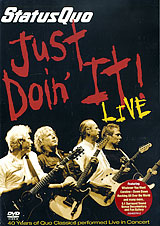 Status Quo: Just Doin' It! Live In Concert Формат: DVD (PAL) (Keep case) Дистрибьютор: Торговая Фирма "Никитин" Региональные коды: 2, 3, 4, 5 Количество слоев: DVD-9 (2 слоя) Звуковые дорожки: инфо 1277f.